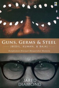 Guns, Germs & Steel: Rangkuman Riwayat Masyarakat Manusia