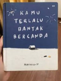 Kamu Terlalu Banyak Bercanda