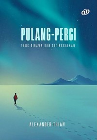 Pulang - Pergi : yang Dibawa dan Ditinggalkan