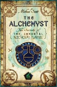 The Alchemyst : The Secret of Immortal Nicholas Flamel